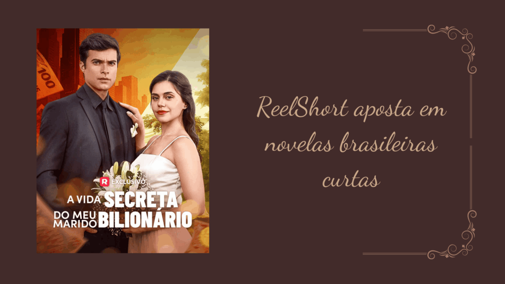 imagem de capa para post sobre o sucesso das novelas brasileiras no ReelShort.