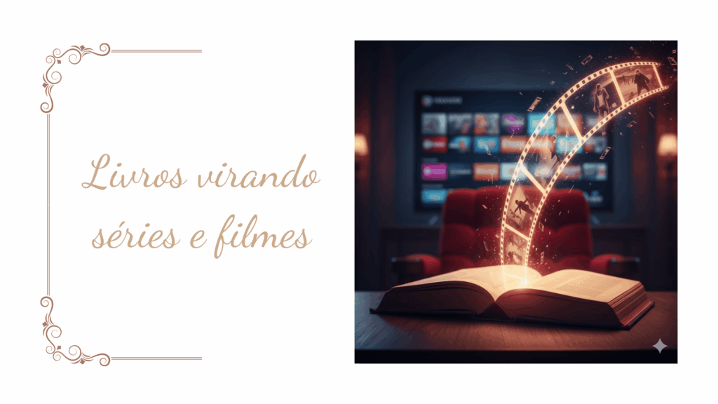 Livro aberto com páginas se transformando em cenas de cinema, simbolizando livros dominando séries e filmes no entretenimento atual.